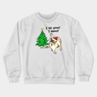 I Do What I Want - Funny Christmas Cat Crewneck Sweatshirt